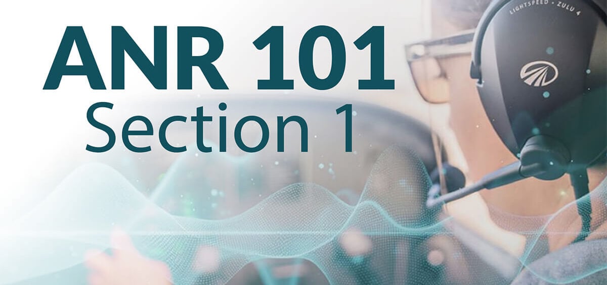 Lightspeed Aviation ANR 101: Section 1
