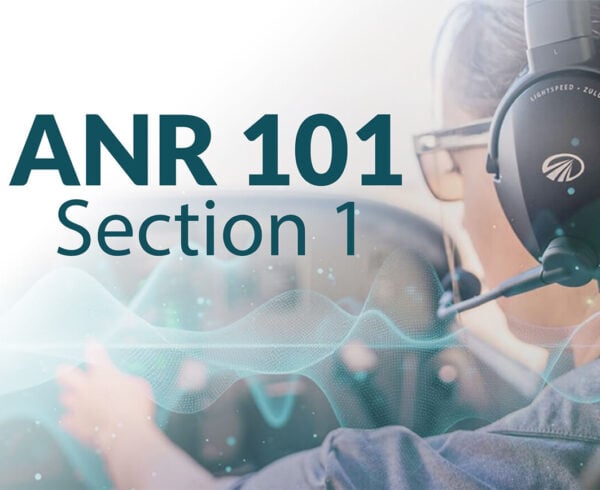 Lightspeed Aviation ANR 101: Section 1